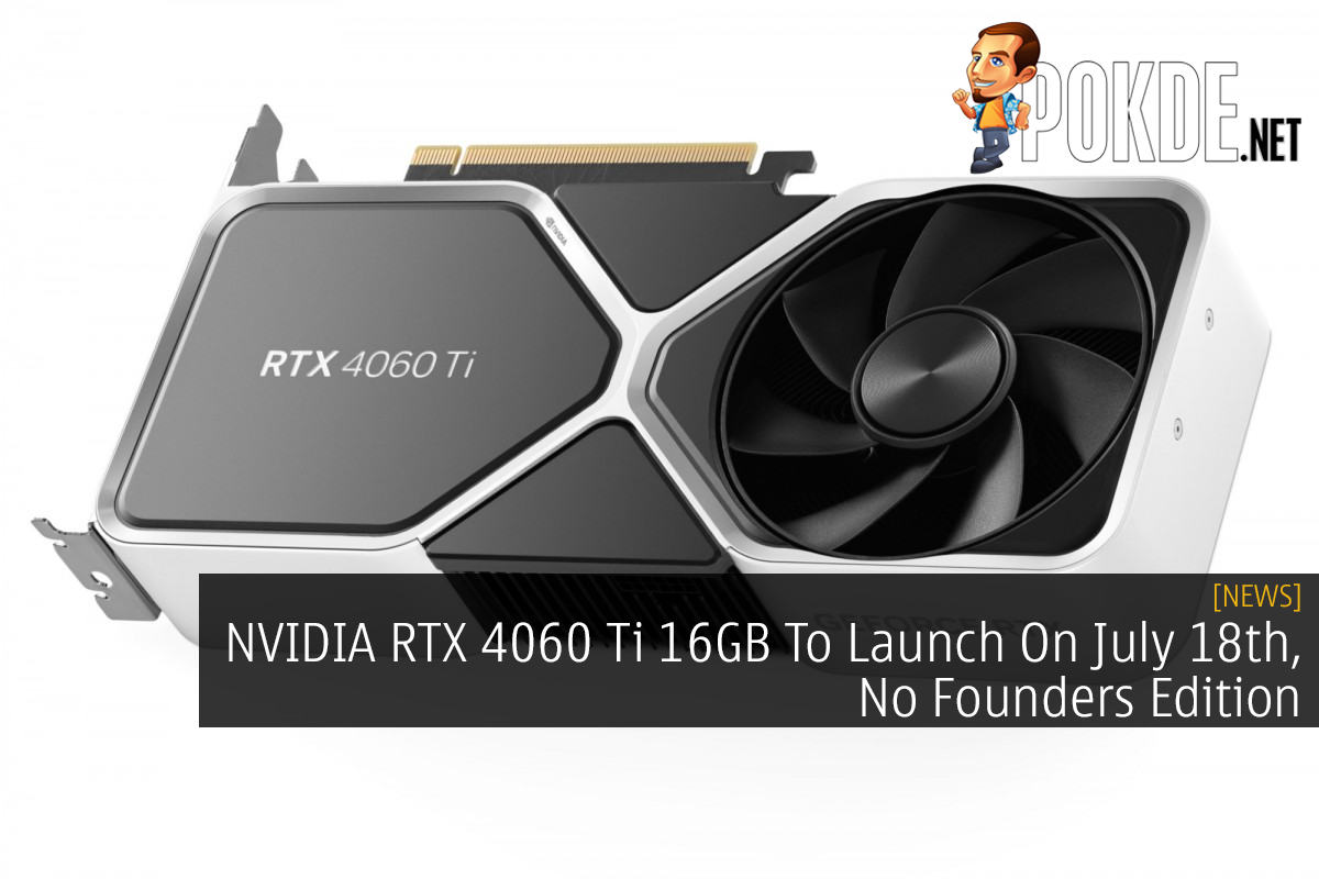 NVIDIA RTX 4060 Ti 16GB To Launch On July 18th, No Founders Edition - 41