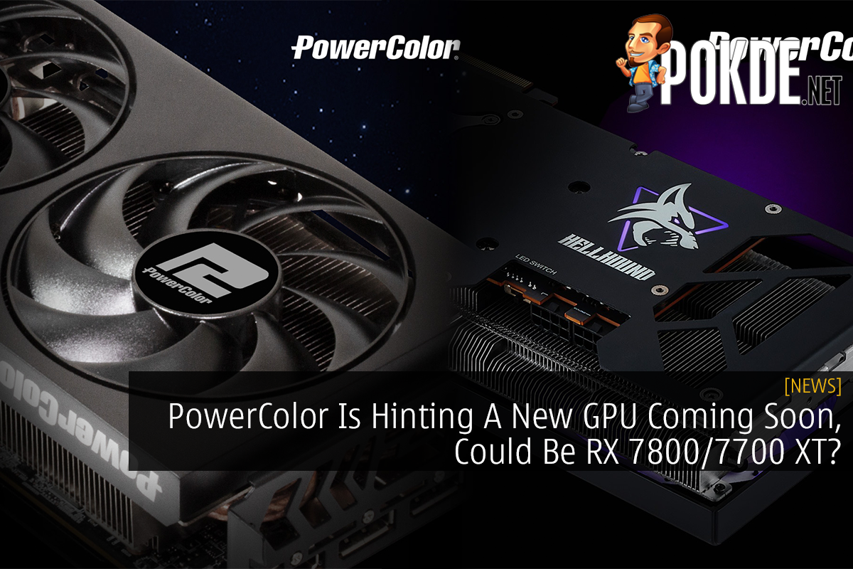 PowerColor Is Hinting A New GPU Coming Soon, Could Be RX 7800/7700 XT? - 15