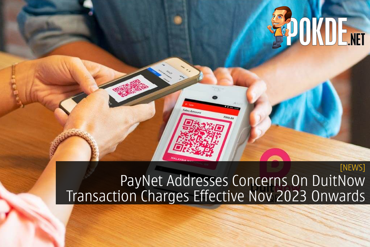 PayNet Addresses Concerns On DuitNow Transaction Charges Effective Nov 2023 Onwards - 21