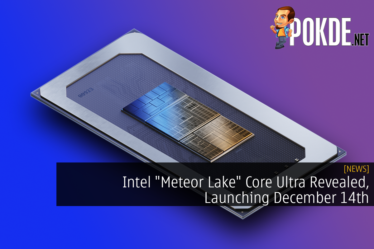 Intel "Meteor Lake" Core Ultra Revealed, Launching December 14th - 21