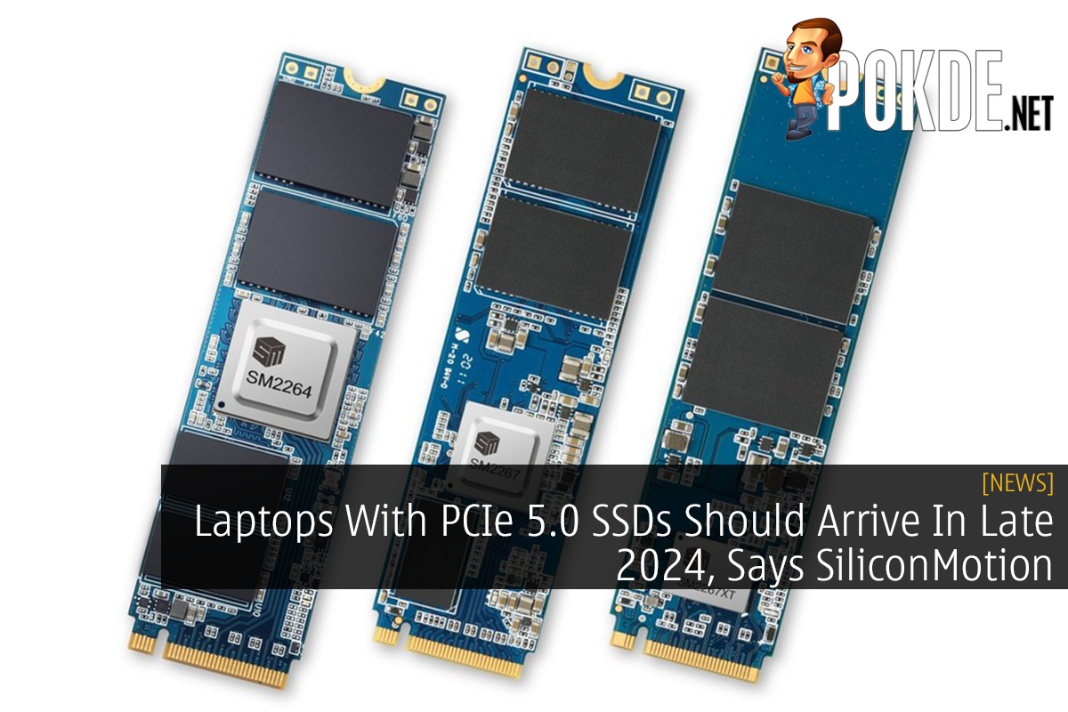 Laptops With PCIe 5.0 SSDs Should Arrive In Late 2024, Says SiliconMotion - 19