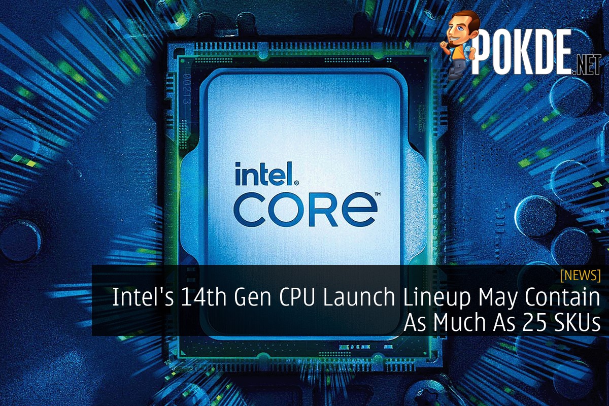 Intel's 14th Gen CPU Launch Lineup May Contain As Much As 25 SKUs - 22