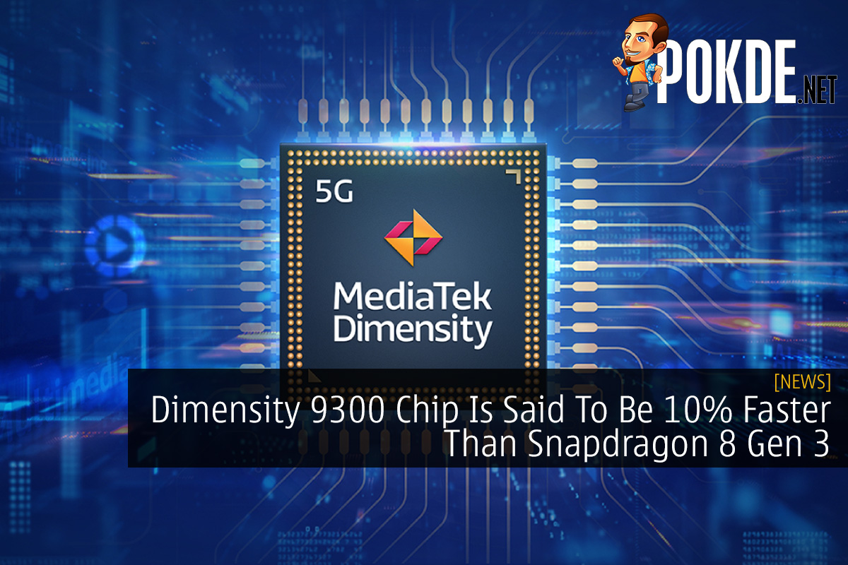 Dimensity 9300 Chip Is Said To Be 10% Faster Than Snapdragon 8 Gen 3