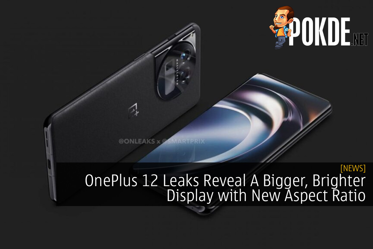OnePlus 12 Leaks Reveal A Bigger, Brighter Display with New Aspect Ratio