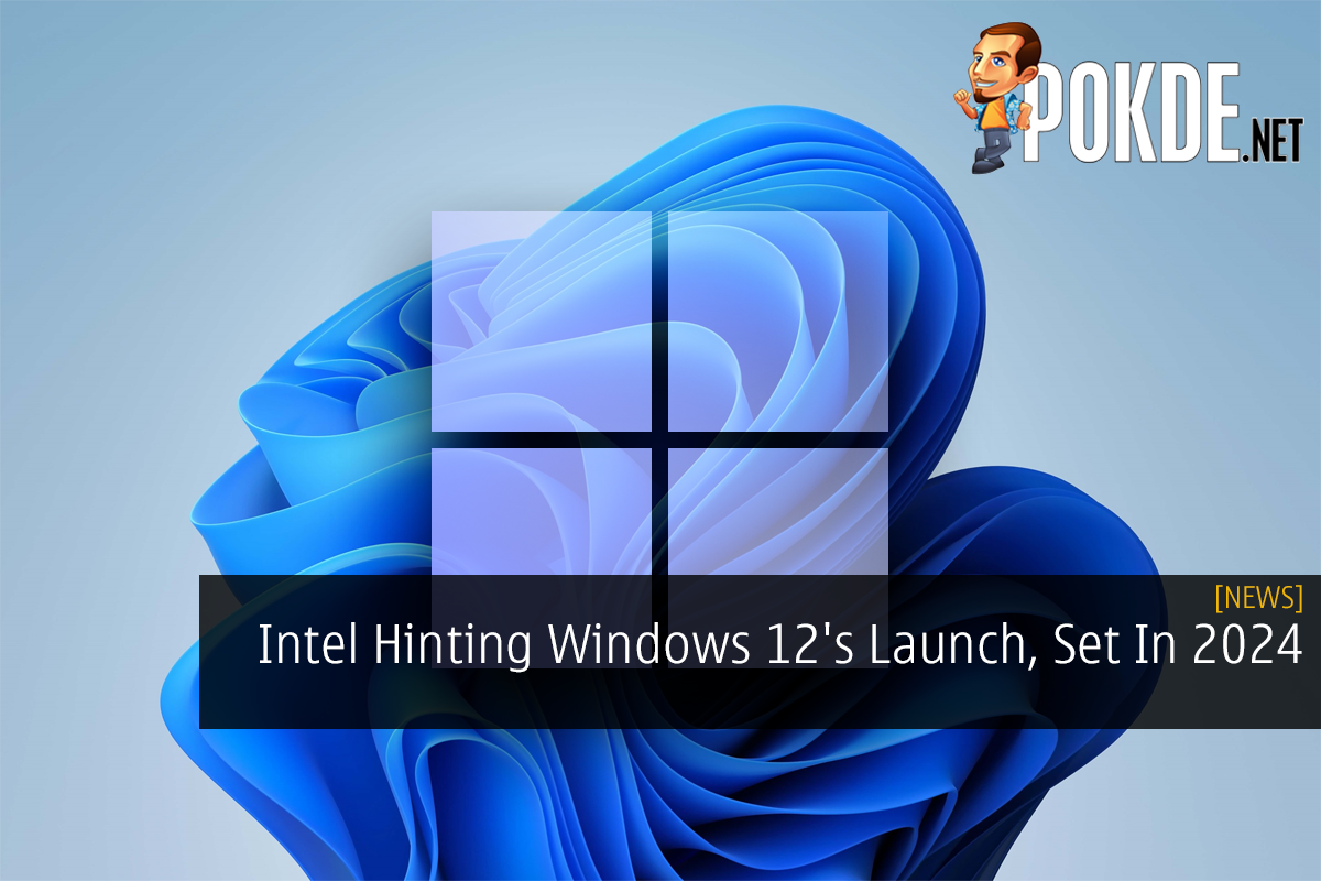 Intel Hinting Windows 12's Launch, Set In 2024 - 31