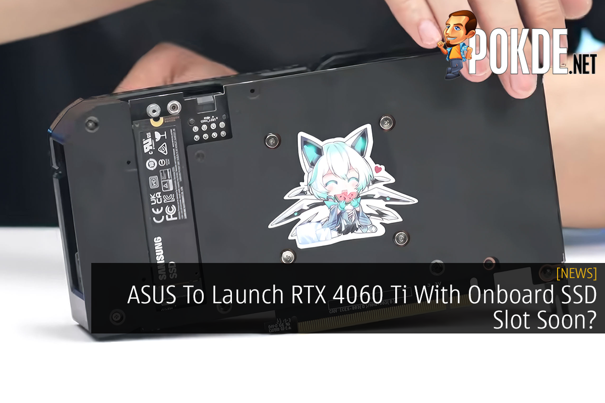 ASUS To Launch RTX 4060 Ti With Onboard SSD Slot Soon? - 23