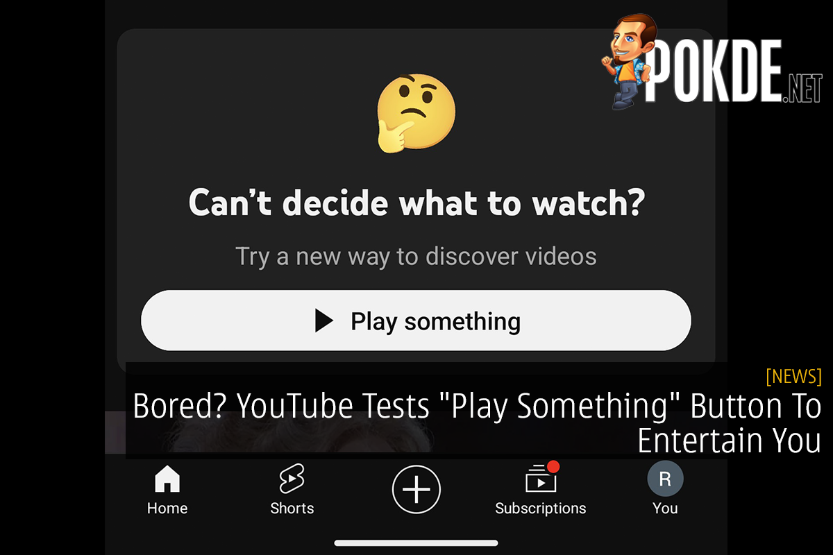 Bored? YouTube Tests "Play Something" Button To Entertain You - 35