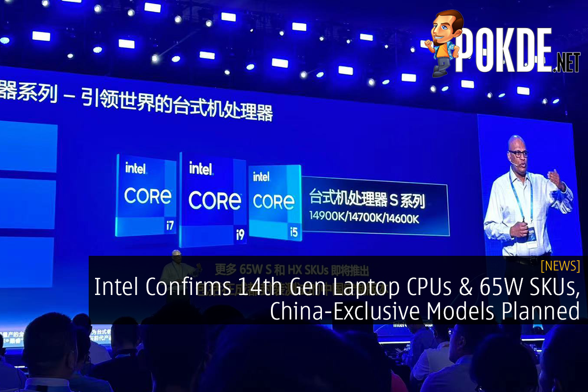 Intel Confirms 14th Gen Laptop CPUs & 65W SKUs, China-Exclusive Models Planned - 23