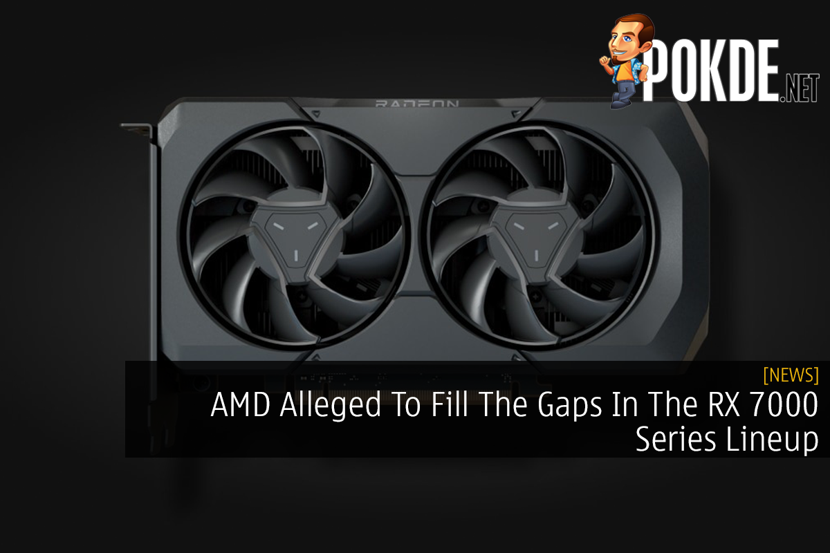 AMD Alleged To Fill The Gaps In The RX 7000 Series Lineup - 39
