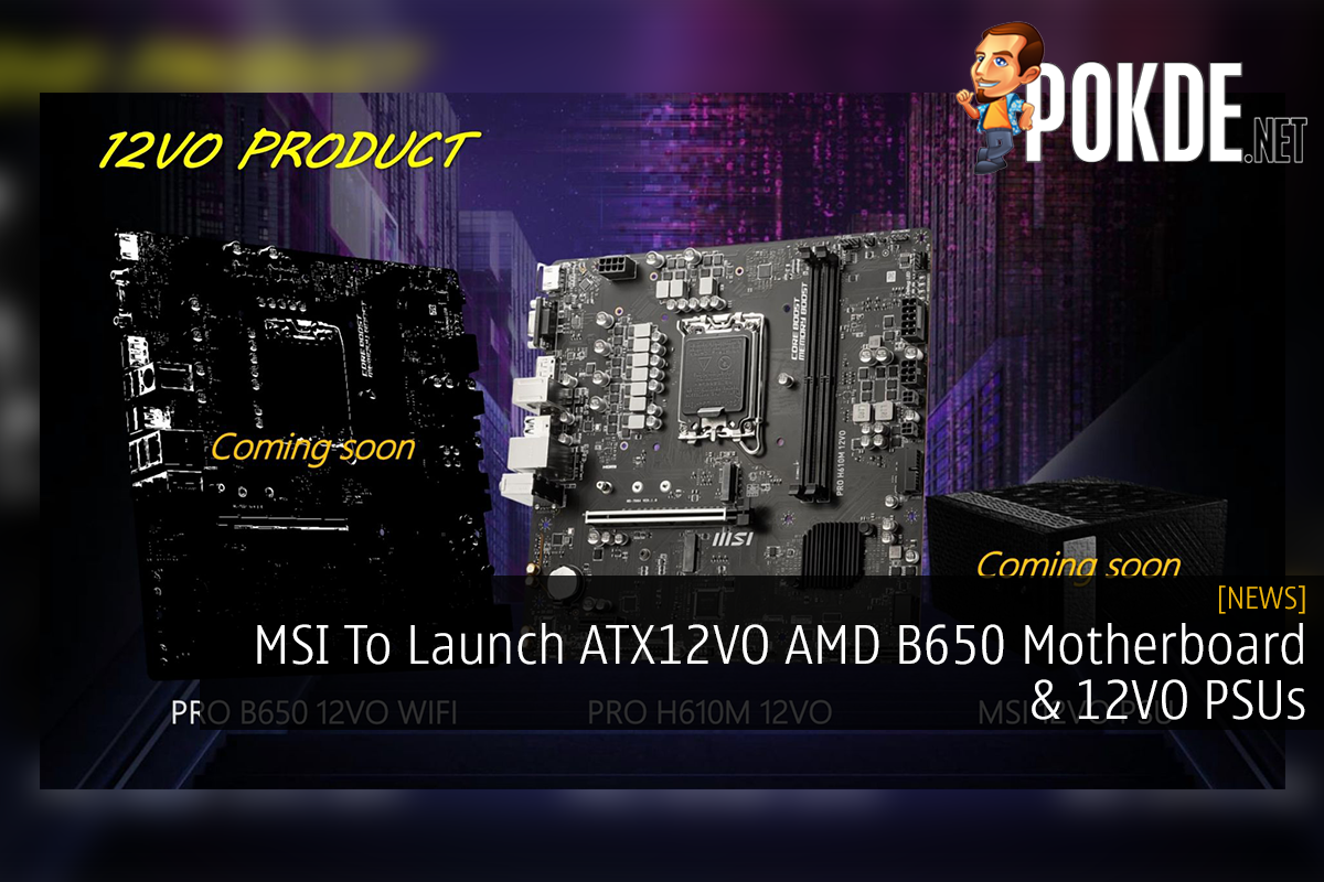 MSI To Launch ATX12VO AMD B650 Motherboard & 12VO PSUs - 43