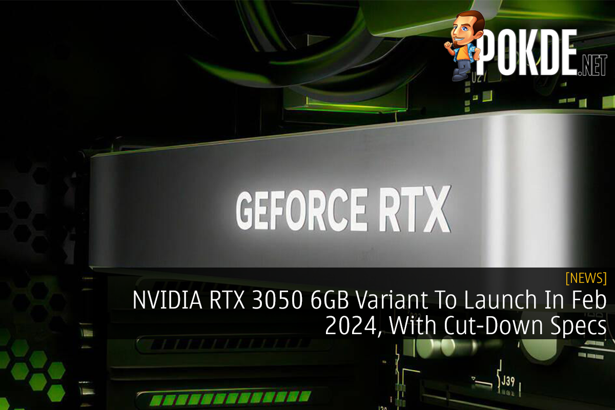 NVIDIA RTX 3050 6GB Variant To Launch In Feb 2024, With Cut-Down Specs - 45