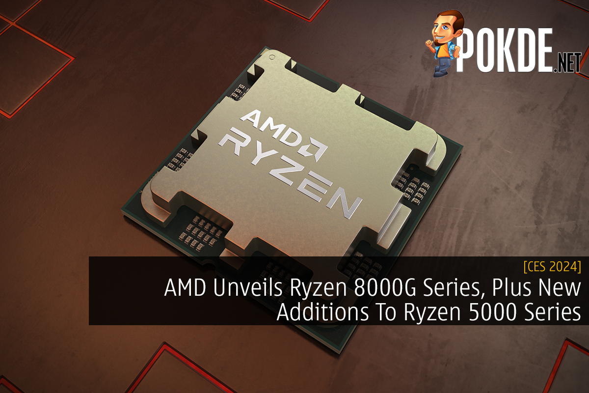 [CES 2024] AMD Unveils Ryzen 8000G Series, Plus New Additions To Ryzen 5000 Series - 19